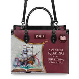 Black Interior -  A Day Without Reading Is Like Just Kidding I Have No Idea HHRZ03083049TT Leather Bag