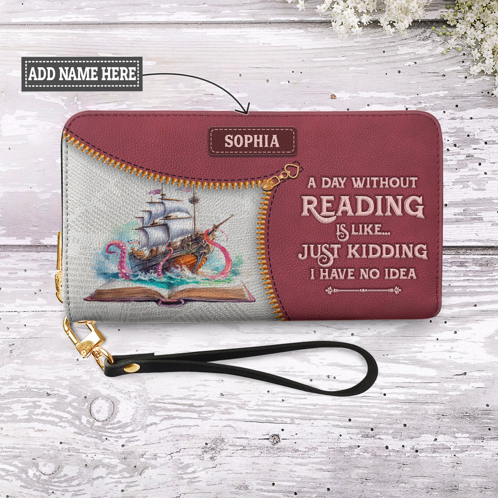 A Day Without Reading Is Like Just Kidding I Have No Idea NNRZ02085294IZ Zip Around Leather Wallet