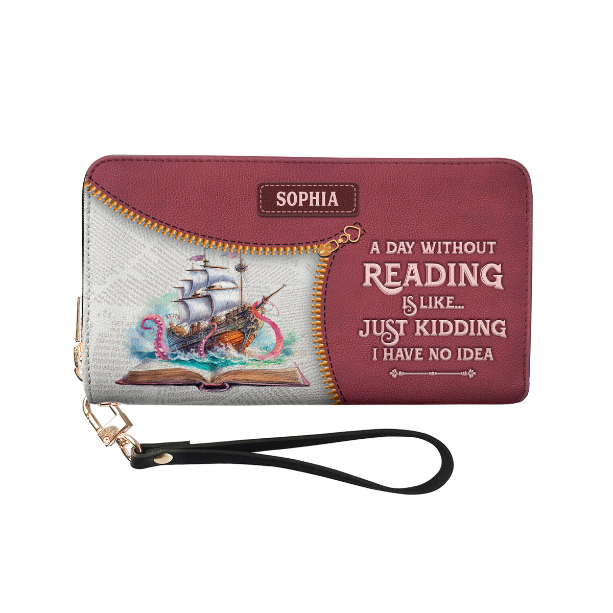 A Day Without Reading Is Like Just Kidding I Have No Idea NNRZ02085294IZ Zip Around Leather Wallet