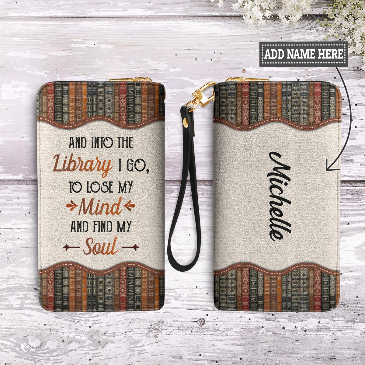 And Into The Library I Go To Lose My Mind And Find My Soul NNRZ02081824TS Zip Around Leather Wallet