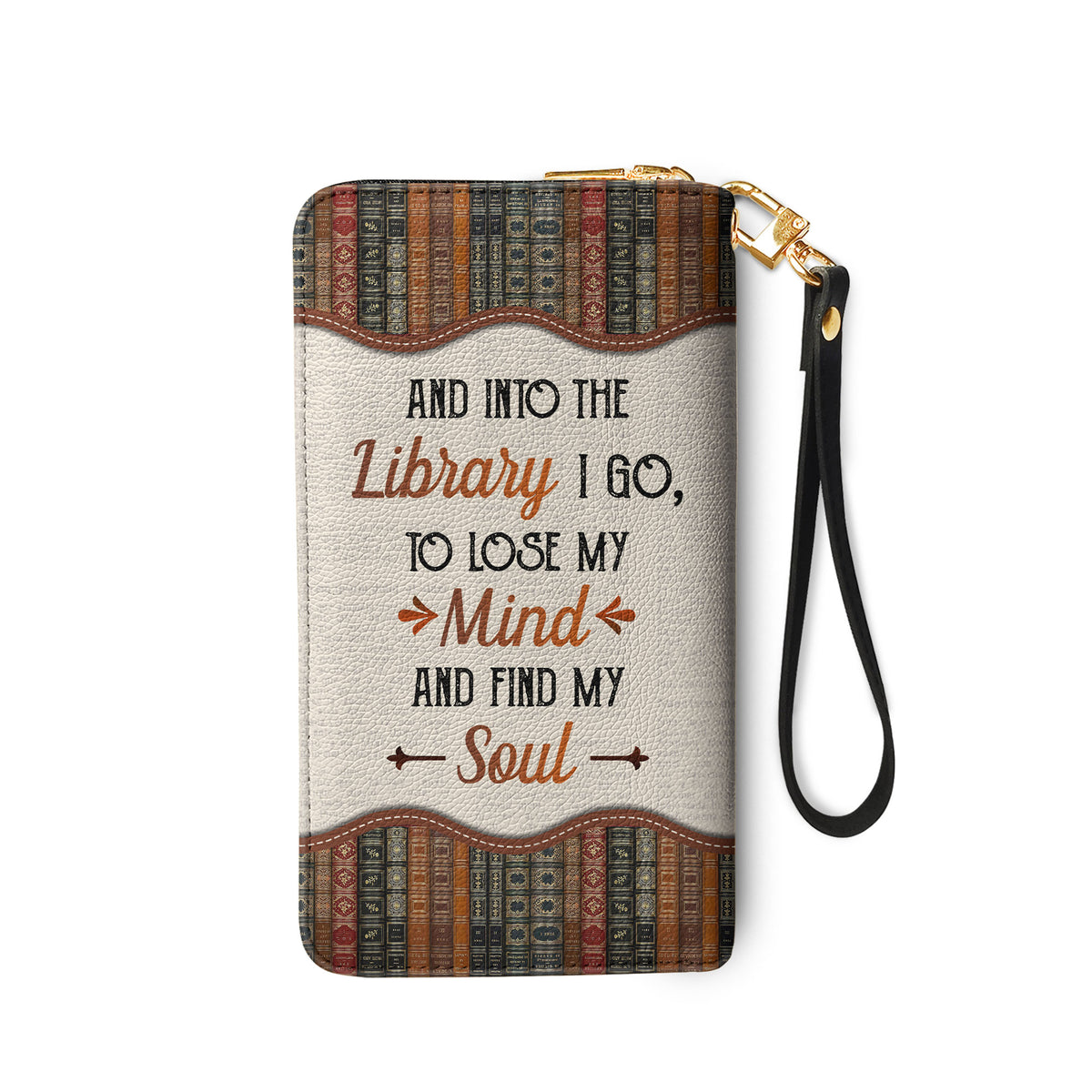 And Into The Library I Go To Lose My Mind And Find My Soul NNRZ02081824TS Zip Around Leather Wallet
