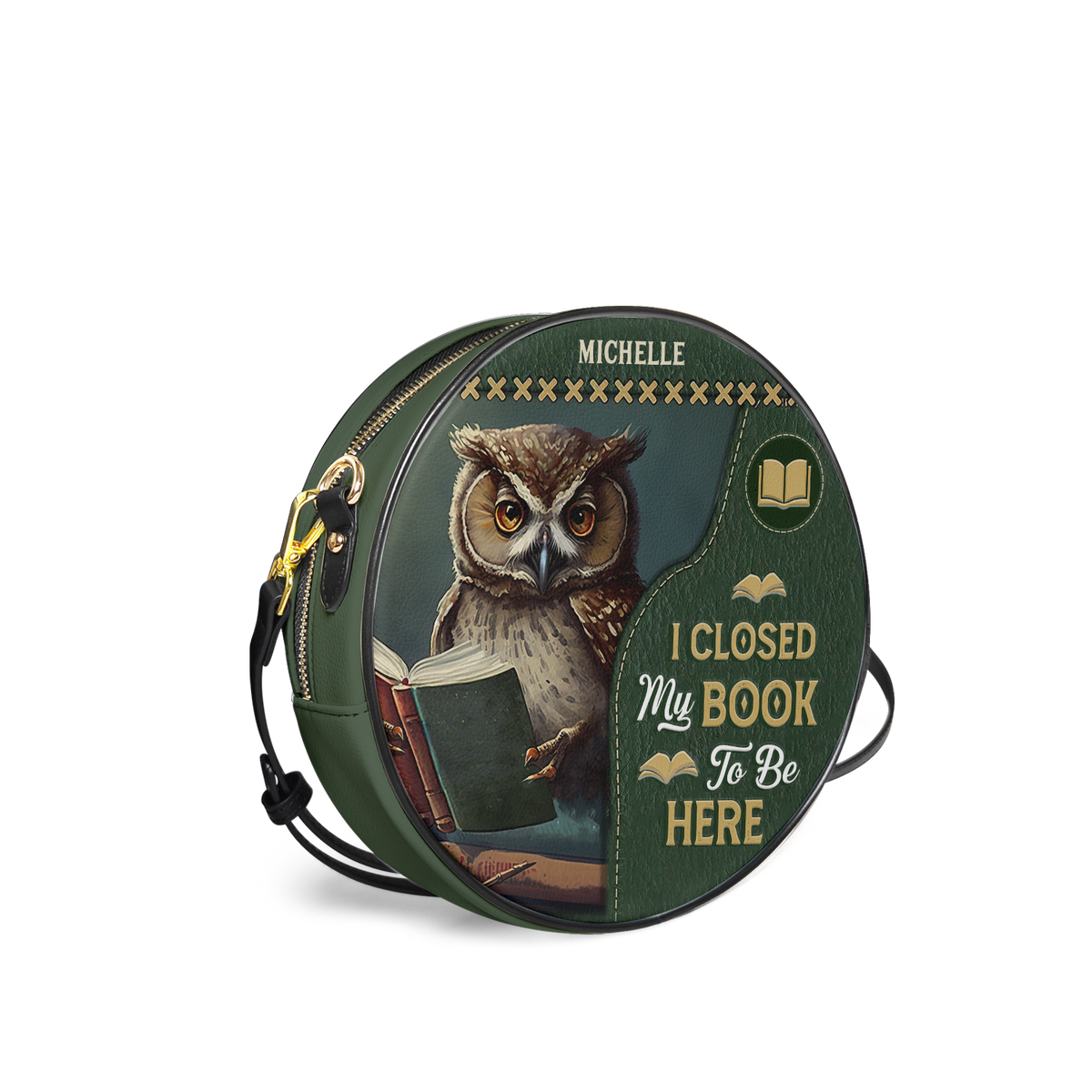 I Closed My Book To Be Here HHRZ12081386NU Circle Crossbody Bag