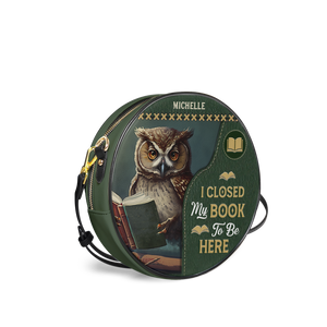 I Closed My Book To Be Here HHRZ12081386NU Circle Crossbody Bag