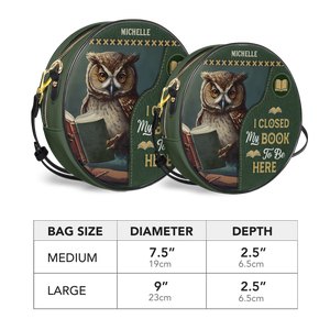 I Closed My Book To Be Here HHRZ12081386NU Circle Crossbody Bag
