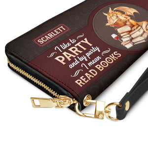 I Like To Party And By Party I Mean Read Books NNRZ05086502UM Zip Around Leather Wallet