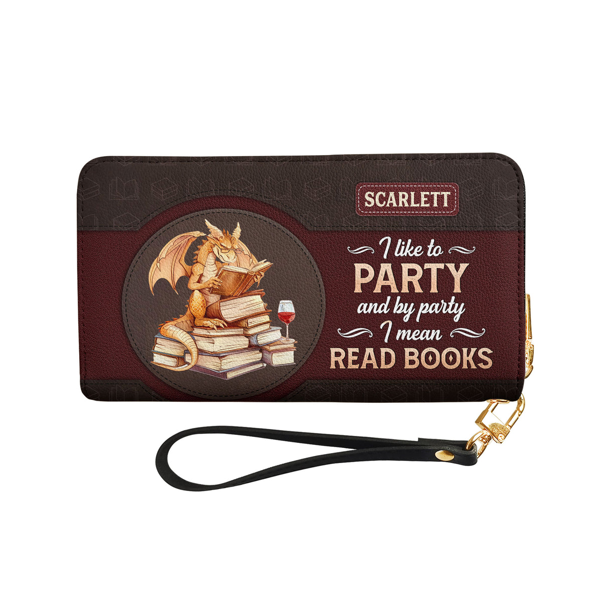 I Like To Party And By Party I Mean Read Books NNRZ05086502UM Zip Around Leather Wallet