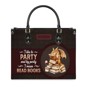 I Like To Party And By Party I Mean Read Books HTRZ02042282UT Leather Bag