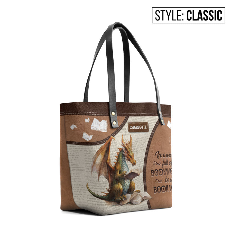 In A World Full Of Bookworms Be A Book Wyrm NNRZ12015135HN Leather Tote Bag