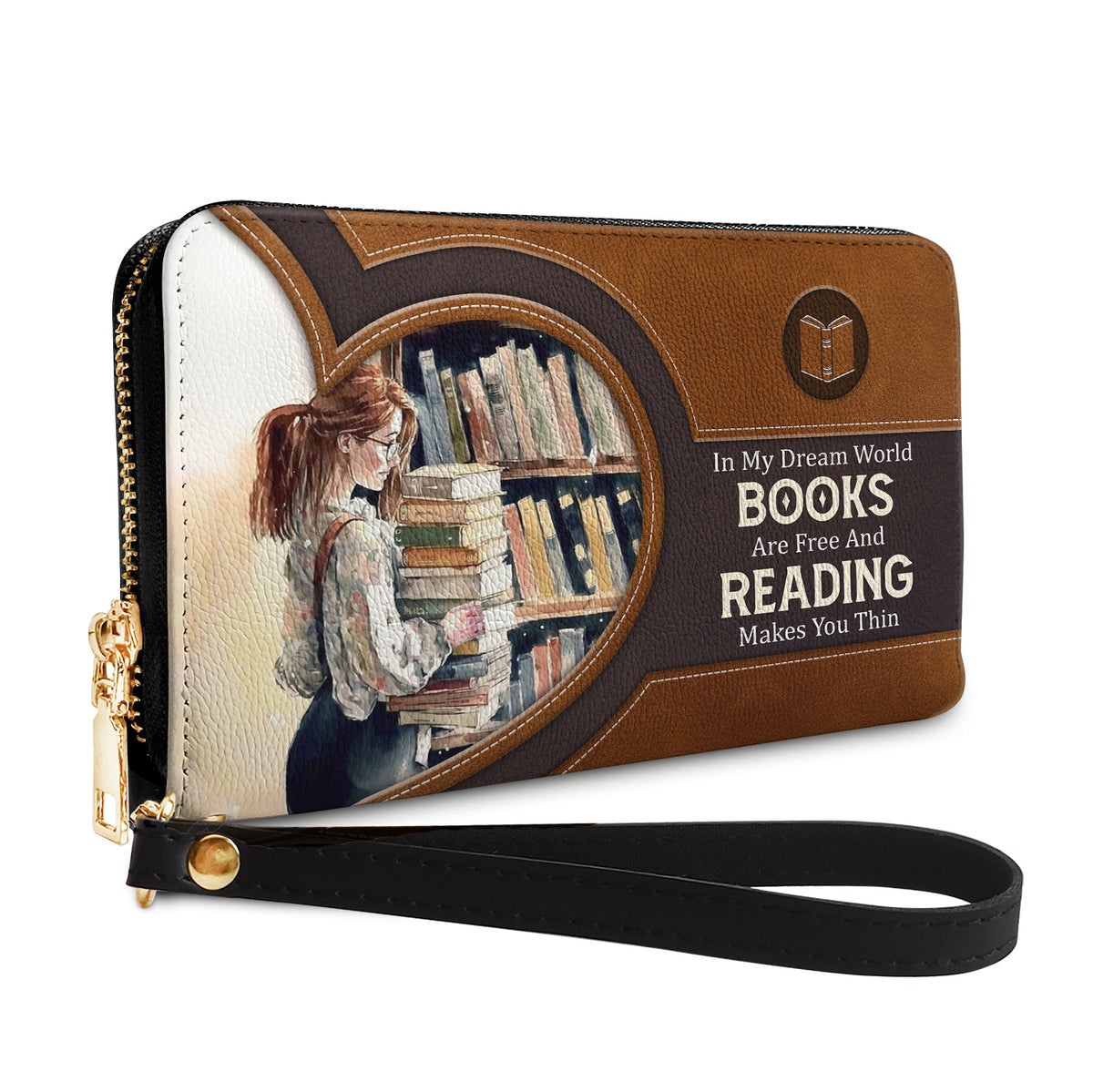 In My Dream World Books Are Free And Reading Makes You Thin NNRZ01081178KG Zip Around Leather Wallet