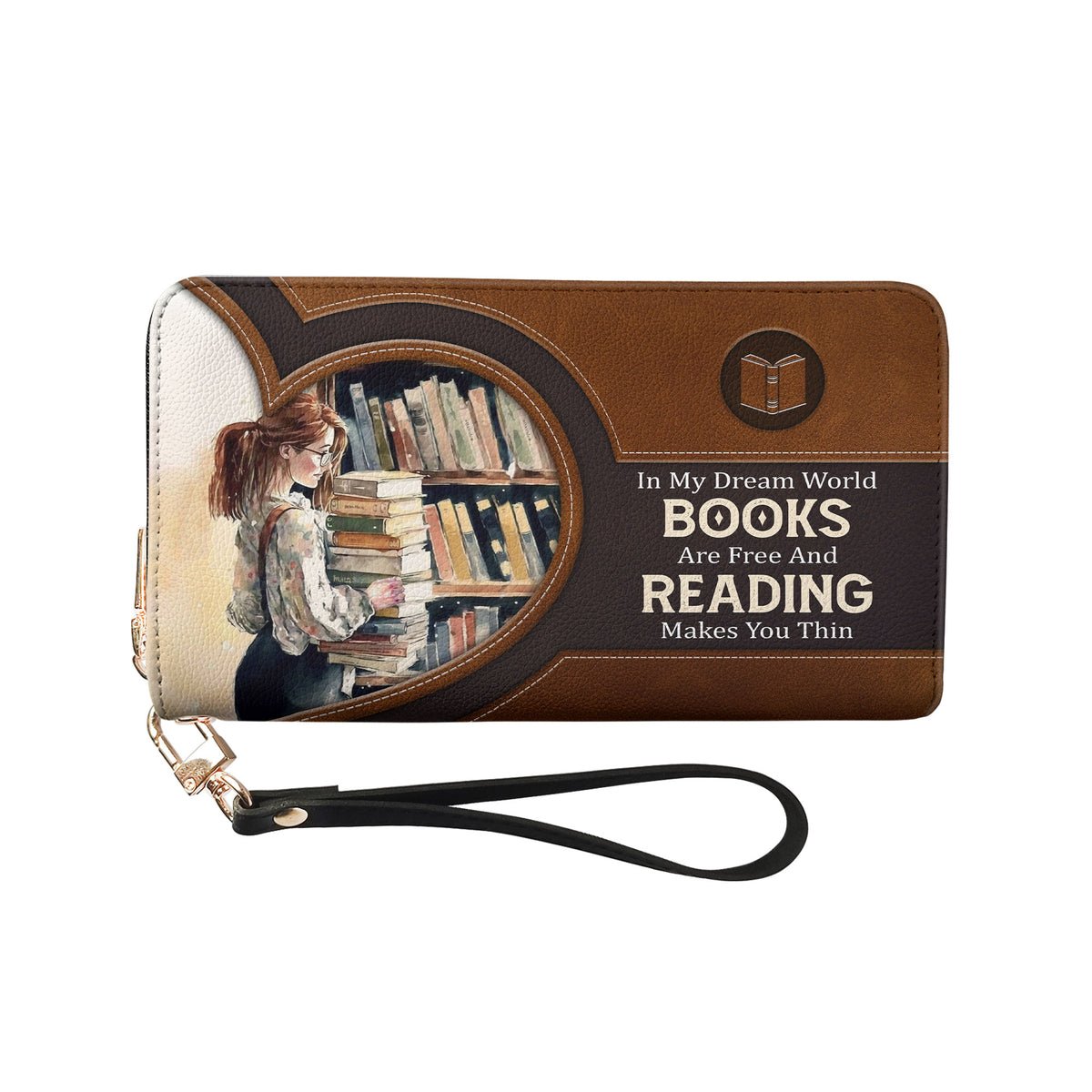 In My Dream World Books Are Free And Reading Makes You Thin NNRZ01081178KG Zip Around Leather Wallet