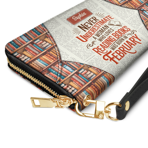 Never Underestimate A Woman Who Loves Reading Was Born In HHRZ29107597KT Zip Around Leather Wallet