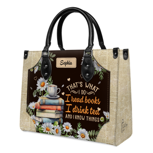Black Interior -  Thats What I Do I Read Books I Drink Tea And I Know Things HTRZ20116242WK Leather Bag
