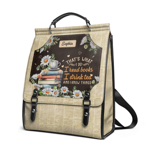Thats What I Do I Read Books I Drink Tea And I Know Things NNRZ12010308YV Leather Backpack