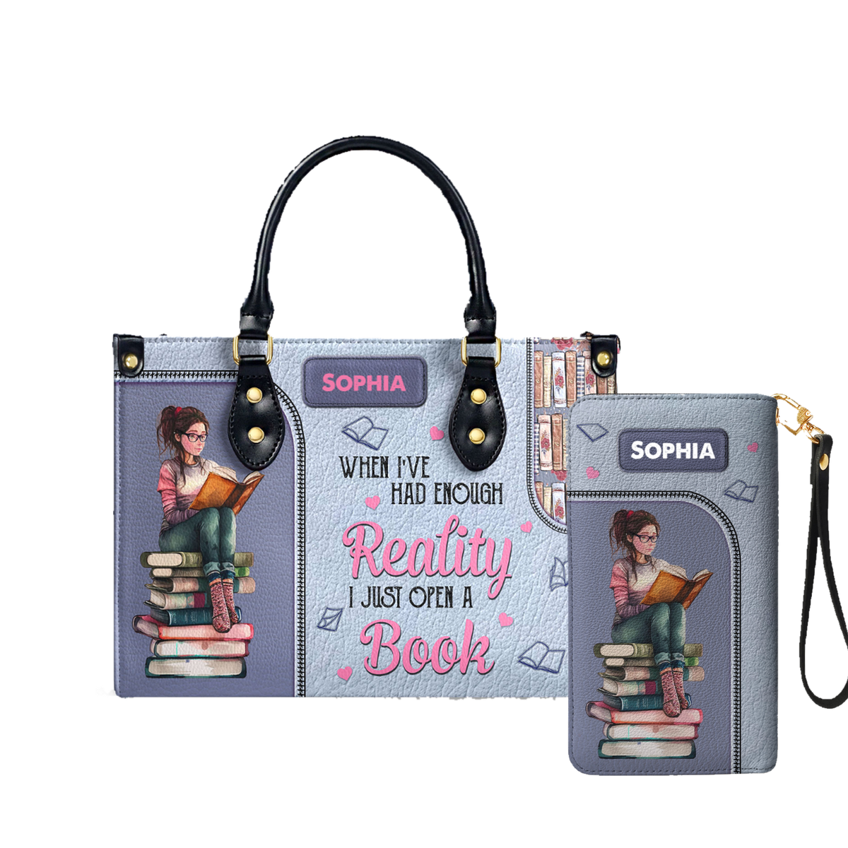 When I Have Had Enough Reality I Just Open A Book leather bag and matching zip around wallet