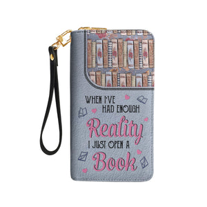 When I Have Had Enough Reality I Just Open A Book HHRZ18096227NF Zip Around Leather Wallet