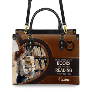 In My Dream World Books Are Free And Reading Makes You Thin NQAY1702006A Leather Bag