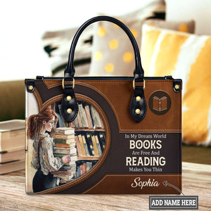 In My Dream World Books Are Free And Reading Makes You Thin NQAY1702006A Leather Bag