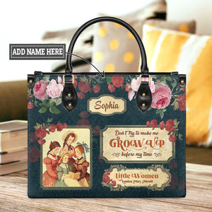 Little Women Dont Try To Make Me Grow Up Before My Time NNRZ2102002A Leather Bag