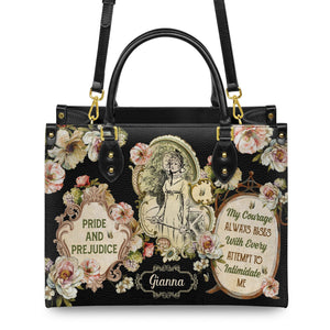 Pride And Prejudice My Courage Always Rises With Every Attempt To Intimidate Me NQAY0903005A Leather Bag