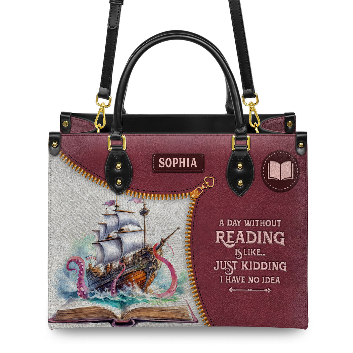 A Day Without Reading Is Like Just Kidding I Have No Idea HHRZ03083049TT Leather Bag