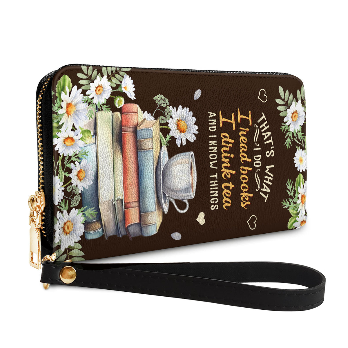 Thats What I Do I Read Books I Drink Tea And I Know Things HHRZ28111234JJ Zip Around Leather Wallet