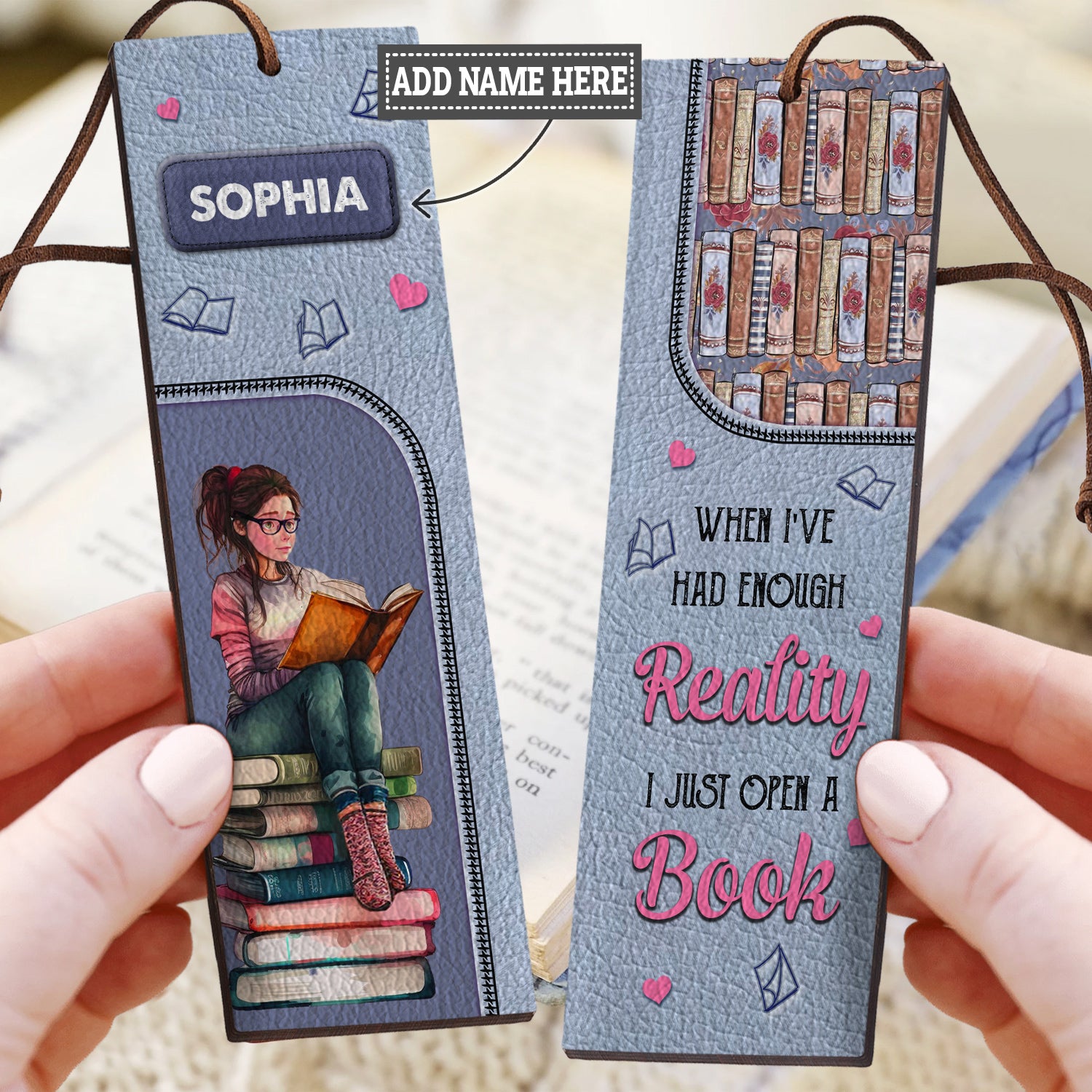 When I Have Had Enough Reality I Just Open A Book HHRZ28118892PM Leather Bookmark