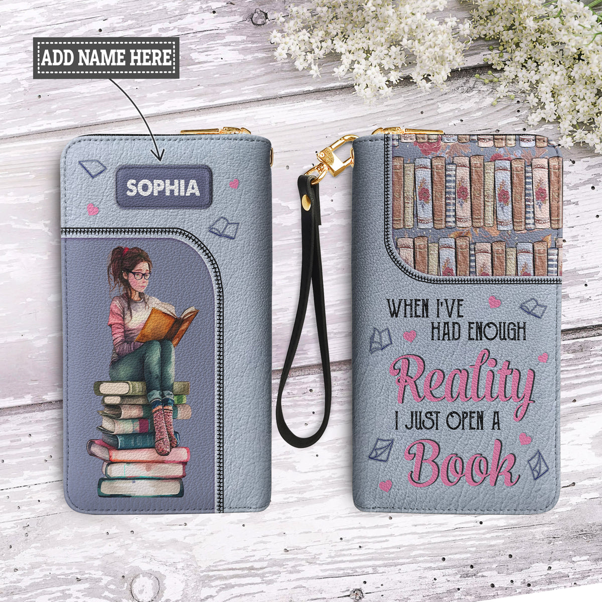 When I Have Had Enough Reality I Just Open A Book HHRZ18096227NF Zip Around Leather Wallet