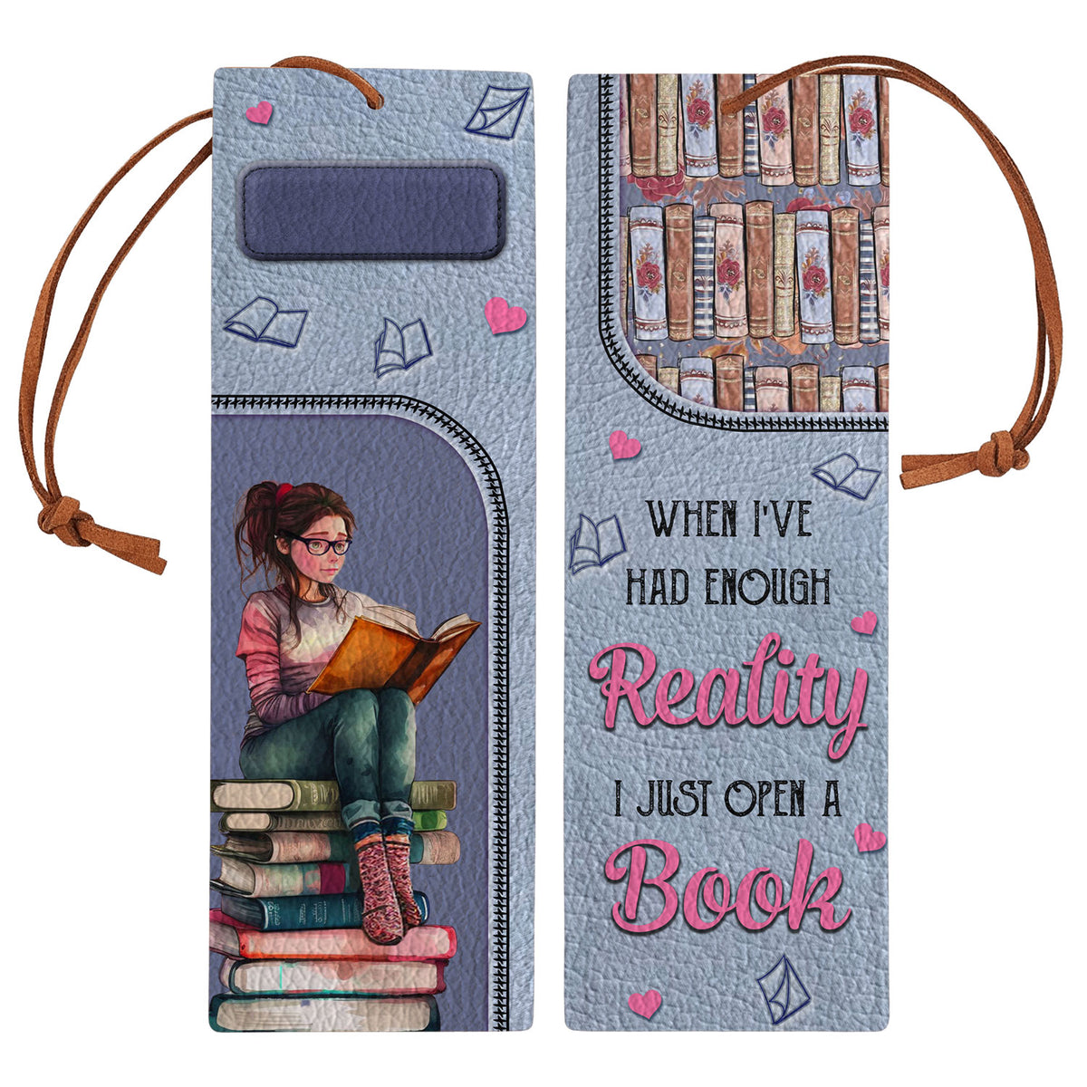 When I Have Had Enough Reality I Just Open A Book HHRZ28118892PM Leather Bookmark